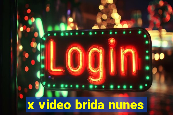 x video brida nunes